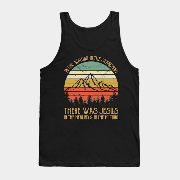 There Was Jesus In The Waiting In The Searching In the Healing & In The Hurting Vintage Christian Tank Top by GreggBartellStyle